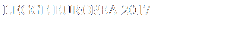 Casella di testo: LEGGE EUROPEA 2017

