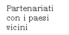 Partenariati con i paesi vicini