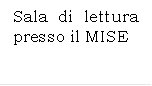 Sala di lettura presso il MISE