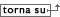 torna su