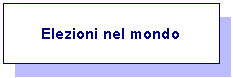 Casella di testo: Elezioni nel mondo 

