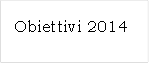 Obiettivi 2014