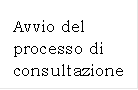 Avvio del processo di consultazione