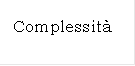 Complessit

