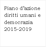 Piano dazione diritti umani e democrazia 2015-2019

