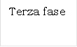 Terza fase
