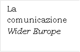La comunicazione Wider Europe