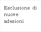 Esclusione di nuove adesioni