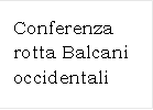 Conferenza rotta Balcani occidentali 