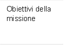 Obiettivi della missione

