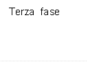 Terza  fase 