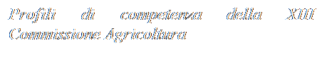 Casella di testo: Profili di competenza della XIII Commissione Agricoltura