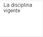 La disciplina vigente
