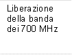 Liberazione della banda dei 700 MHz 