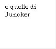 e quelle di Juncker