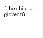 Libro bianco giovent

