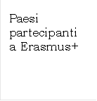 Paesi partecipanti a Erasmus+

