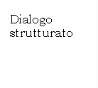 Dialogo strutturato

