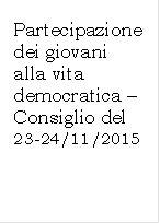 Partecipazione dei giovani alla vita democratica  Consiglio del 23-24/11/2015

