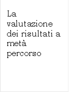 La valutazione dei risultati a met percorso

