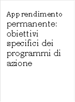 Apprendimento permanente: obiettivi specifici dei programmi di azione 


