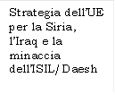 Strategia dellUE per la Siria, lIraq e la minaccia dellISIL/Daesh