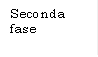 Seconda fase
