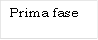 Prima fase