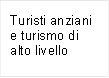 Turisti anziani e turismo di alto livello