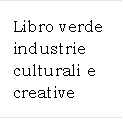 Libro verde  industrie culturali e creative