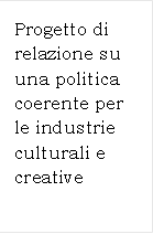 Progetto di relazione su una politica coerente per le industrie culturali e creative