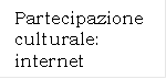 Partecipazione culturale: internet