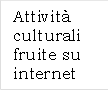 Attivit culturali fruite su internet