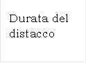 Durata del distacco

