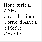 Nord africa, Africa subsahariana Corno dAfrica e Medio Oriente