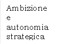 Ambizione e autonomia strategica