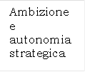 Ambizione e autonomia strategica