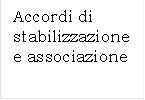 Accordi di stabilizzazione e associazione 