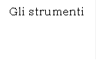 Gli strumenti