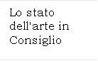 Lo stato dell'arte in Consiglio