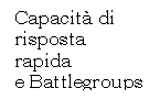 Capacit di risposta rapida
e Battlegroups

