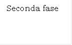 Seconda fase
