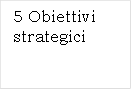5 Obiettivi strategici