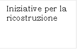 Iniziative per la ricostruzione