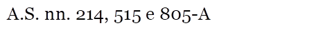 A.S. nn. 214, 515 e 805-A