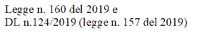 Legge n. 160 del 2019 e 
DL n.124/2019 (legge n. 157 del 2019)
