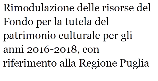 Rimodulazione delle risorse del Fondo per la tutela del patrimonio culturale per gli anni 2016-2018, con riferimento alla Regione Puglia