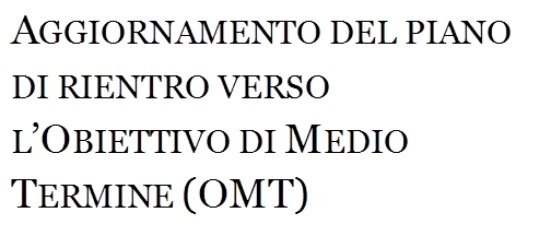 AGGIORNAMENTO DEL PIANO DI RIENTRO VERSO L�OBIETTIVO DI MEDIO TERMINE (OMT)