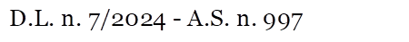 D.L. n. 7/2024 - A.S. n. 997