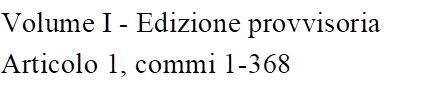 Volume I - Edizione provvisoria
Articolo 1, commi 1-368
